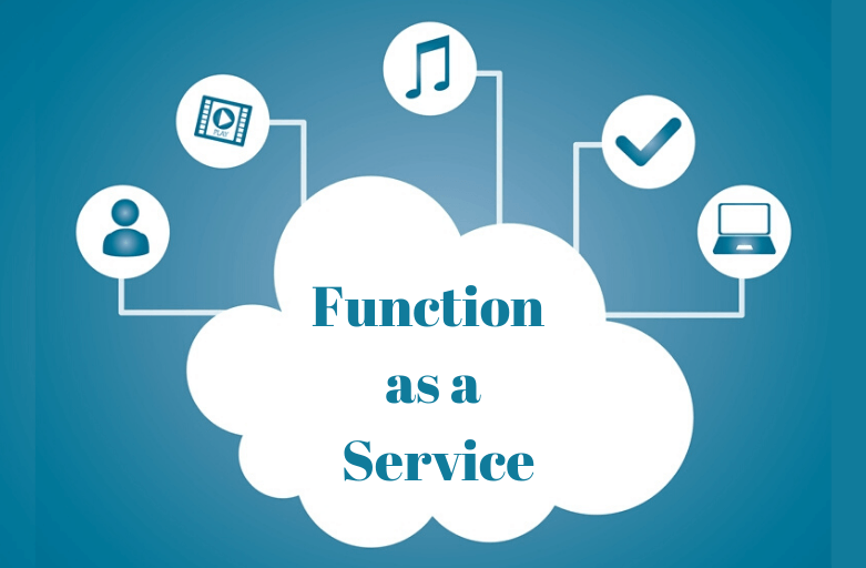 Function as a Service (FaaS)